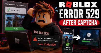 Fix Roblox Error Code 529 after human verification.