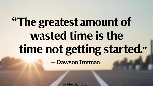 Procrastination quote by dawson trotman the greatest amount of wasted time is the time not getting started The greatest amount of wasted time is the time not getting started.